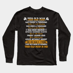 This old man has fought a thousand battles and is still standing T SHIRT Long Sleeve T-Shirt